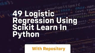49 logistic regression using scikit learn in python