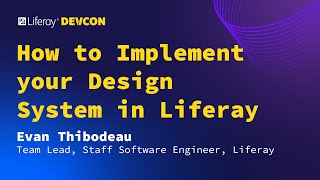 Evan Thibodeau - How to Implement your Design System in Liferay | Liferay Devcon 2024 - Budapest