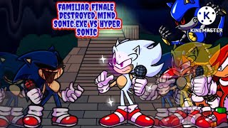 Familiar Finale Destroyed Mind sonic.exe vs Hyper sonic