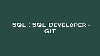 SQL : SQL Developer - GIT