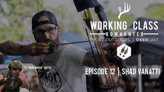 Shad Vanatti - Traditional Archery \u0026 Spike Bucks | Working Class on DeerCast EP12