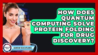 How Does Quantum Computing Solve Protein Folding For Drug Discovery? - Quantum Tech Explained
