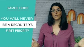 You will never be a recruiter's first priority