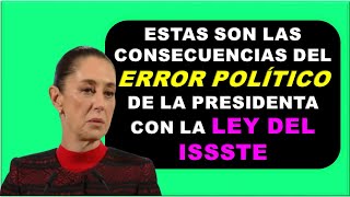 LA PRESIDENTA TIENE QUE CORREGIR EL ERROR QUE COMETIÓ CON LA REFORMA A LA LEY DEL ISSSTE