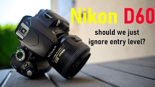 Nikon D60 2023 Review : Should we just ignore entry level?