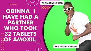 OBINNA - I HAVE HAD A PARTNER WHO TOOK 32 TABLETS OF AMOXIL