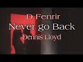 Never Go Back - Dennis Lloyd [ Legendado/Lyric]