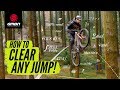 How To Clear Any Jump On Your Mountain Bike | MTB Skills