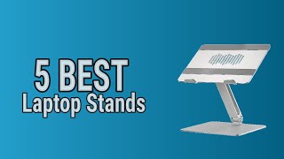 5 Best Laptop Stands