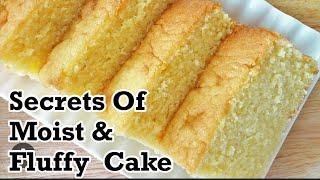 Secrets Of A Moist And Fluffy Cake / How To Bake A Moist And Fluffy Cake