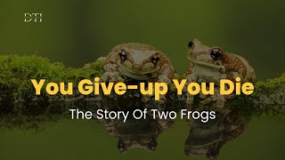 YOU GIVE UP YOU DIE || A STORY OF TWO FROGS #motivation #moralstory #wisdom #shortstory #inspiration