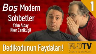 Dedikodunun Faydaları! - Boş Modern Sohbetler B01