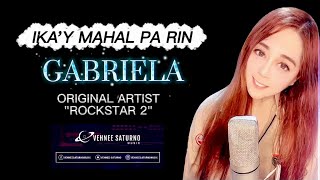 Ika'y Mahal Pa Rin REVIVED BY: GABRIELA Nika Monique