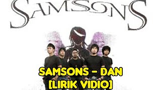 SAMSONS - DAN [LIRIK VIDIO]