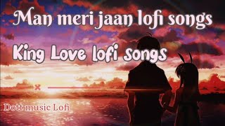 Non stop love mashup  || Man meri Jaan lofi  ||  Romantic Music  |||  love songs