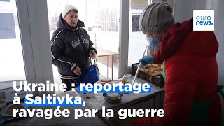 Ukraine : reportage à Saltivka, banlieue de Kharkiv ravagée par la guerre