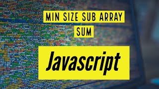 Leetcode problem: Minimum Size Subarray Sum - Javascript