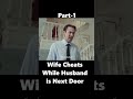 Wife cheat While Husband is Next Door part 1