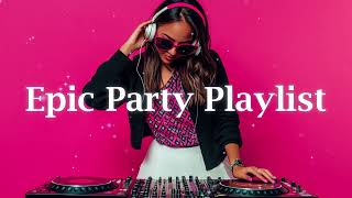 Epic Party Playlist: Pop \u0026 Electronic Bangers 🎉🎛️