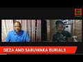 WATCH LIVE: Geza And Saruwaka Burial Update