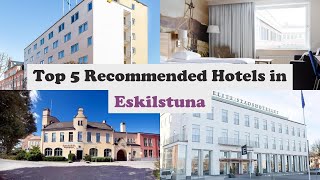 Top 5 Recommended Hotels In Eskilstuna | Best Hotels In Eskilstuna