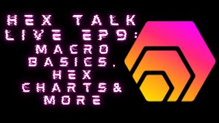 HEX TALK LIVE - EP 9: MACRO TALK, HEX CHARTS \u0026 MORE