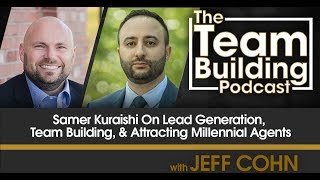 Samer Kuraishi On Lead Generation, Team Building & Attracting Agents