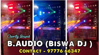 Biswa Dj Barpali (B.Audio) !! 97776 66347 !! B.Audio Clarity Sound Set Up !!  Biswa Dj !!