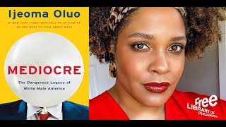 Ijeoma Oluo | Mediocre: The Dangerous Legacy of White Male America