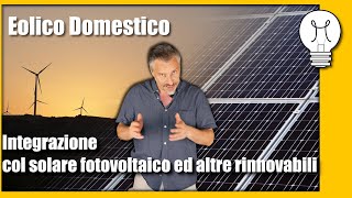 Eolico ad uso domestico e fai da te – l’ integrazione con il fotovoltaico ed altre fonti energetiche