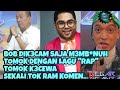 BOB DIK3CAM SAJA B*NUH TOMOK DENGAN LAGU ''RAP'' TOMOK K3CEWA SEKALI TOK RAM KOMEN..ramai t3rdiam‼️😱