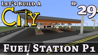 How To Build A City :: Minecraft :: Fuel Station P1 :: E29 :: Z One N Only