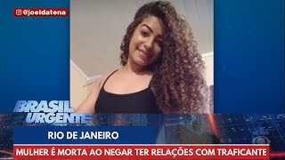 Mulher é torturada e morta após negar relações com traficante | Brasil Urgente