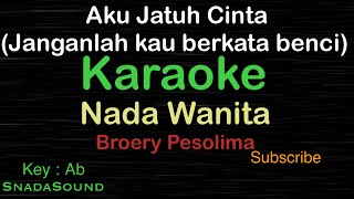 AKU JATUH CINTA-Janganlah kau berkata benci-Nostalgia-Broery|KARAOKE WANITA​⁠-Female-Cewek@UcokkuYasir