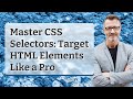 Master CSS Selectors: Target HTML Elements Like a Pro