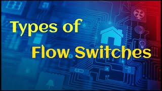 Flow switches and Switche Types