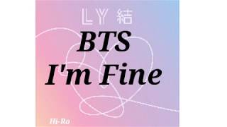 BTS (방탄소년단) - i'm Fine [Full Audio] ｜ LOVE YOURSELF 結 `Answer`