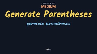 Generate Parentheses — LeetCode #22 (Medium) — Python | Logixy