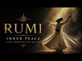 RUMI | Inner Peace & Spiritual Healing 🌿 Deep Sufi Meditation Music