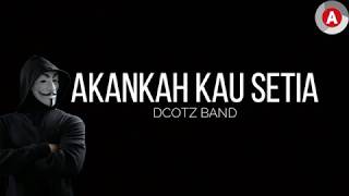 Akankah Kau Setia - Dcotz Band (LIRIK VIDEO) Akankah Kau Setia - Dcotz Band (LIRIK VIDEO)