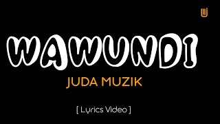 WAWUNDI By JUDA MUZIK lyrics video