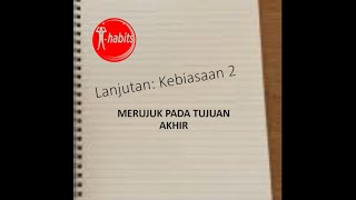 Video ke-6: Kebiasaan 2 (Bagian II) - \