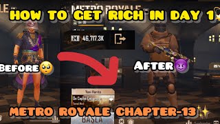 HOW TO GET RICH IN 1 DAY  ONLY METRO ROYALE/FIRST DAY⚡️/CHAPTER-13#metroroyale#pubg