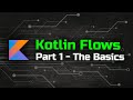 Flow Basics - The Ultimate Guide to Kotlin Flows (Part 1)