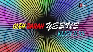 Oleh Darah Yesus/Ku Bebas [ By The Blood ] Lirik