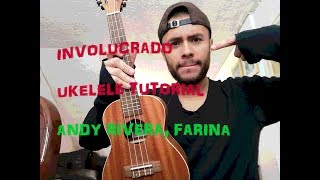 Involucrado - Andy Rivera ft. Farina ►TUTORIAL UKELELE