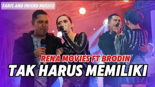 TAK HARUS MEMILIKI - RENA MOVIES FEAT BRODIN - VIRAL TIK TOK- FARIS AND FRIEND LIVE KESAMBEN JOMBANG