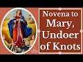 Novena to Mary Undoer of Knots - Powerful Novena Prayer for Impossible Situations