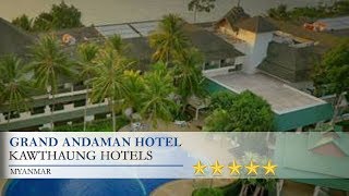 Grand Andaman Hotel - Kawthaung Hotels, Myanmar