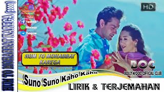 SUNO SUNO KAHO KAHO - OST. HUM TO MOHABBAT KAREGA (LIRIK & TERJEMAHAN)